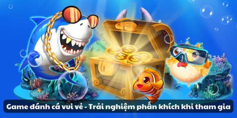 Mẹo đánh rồng hổ - Hướng dẫn từ A đến Z để thành công 8 Game đánh cá vui vẻ - Trải nghiệm phấn khích khi tham gia